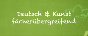Deutsch & Kunst fa?cheru?bergreifend