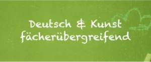 Deutsch & Kunst fa?cheru?bergreifend